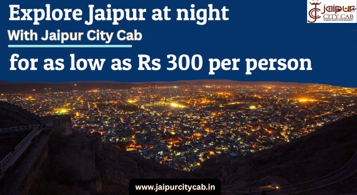 Best Places to Visit in Jaipur At Night by Private Cab